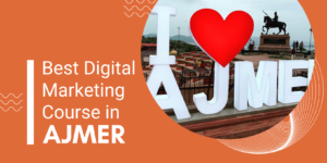Best Digital Marketing Course in Ajmer
