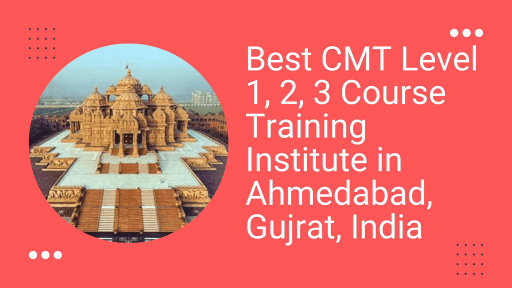 CMT Level 1,2,3 Exam Course Training Classes in Ahmedabad, Gujrat