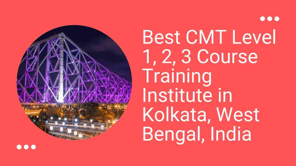 CMT Level 1,2,3 Exam Course Training Classes in Kolkata, West Bengal