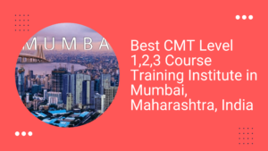 Best CMT Level1, 2, 3 Course Training Institute in Mumbai, Maharashtra