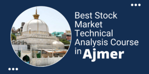 Technical Analysis Course in Ajmer