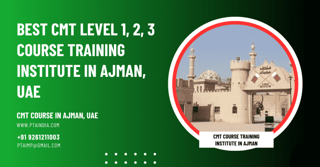 CMT Course Training Institute in Ajman, UAE - http://ptaindia.com/best-cmt-level-1-2-3-course-training-institute-in-ajman/