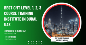 Best CMT Course Training in Dubai
