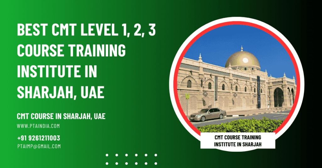 Best CMT Course Training in Sharjah, UAE - http://ptaindia.com/best-cmt-level-1-2-3-course-training-institute-in-sharjah-uae/