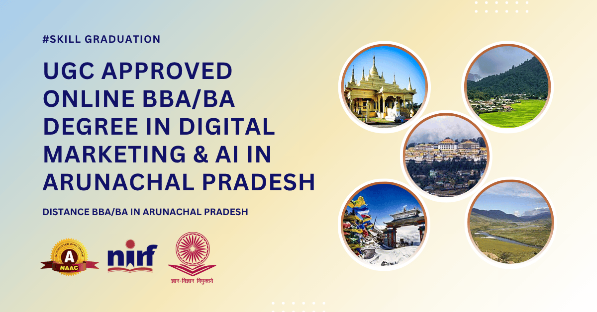 BBA/BA in Digital Marketing & Artificial Intelligence in Arunachal Pradesh